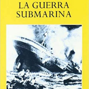 ASi fue la guerra submarina