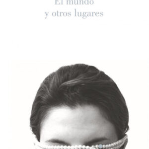 El mundo y otros lugares
