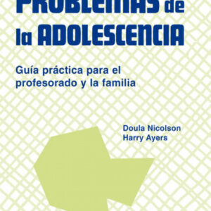 Problemas de adolescencia guía práctica del profesorado y familia
