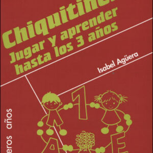 Chiquitines. Jugar y aprender hasta los 3 años