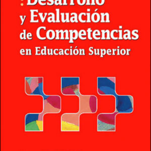 Desarrollo y evaluación de competencias en Educación Superior