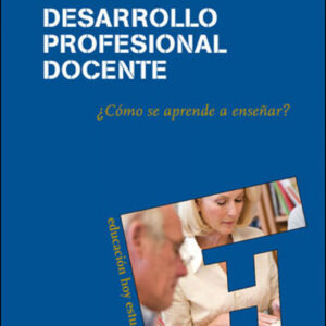 Desarrollo profesional docente ¿como se aprende a enseñar?