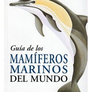 Guia de los mamiferos marinos del mundo