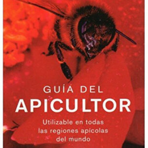 Guia apicultor:utilizable todas regiones apicolas del mundo