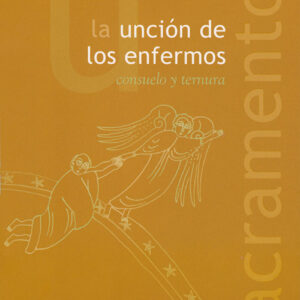 La unción de los enfermos. Consuelo y ternura