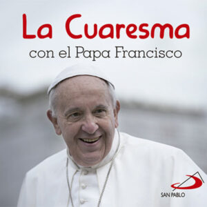 La cuaresma con el Papa