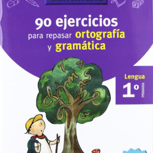 VACACIONES 90 EJERCICIOS PARA REPASAR ORTOGRAFIA Y GRAMATICA 1 PRIMARIA
