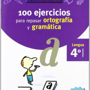 VACACIONES 100 EJERCICIOS PARA REPASAR ORTOGRAFIA Y GRAMATICA 4º PRIMARIA SANTILLANA