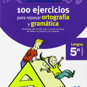 VACACIONES 100 EJERCICIOS PARA REPASAR ORTOGRAFIA Y GRAMATICA 5º PRIMARIA SANTILLANA