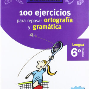 VACACIONES 100 EJERCICIOS PARA REPASAR ORTOGRAFIA Y GRAMATICA 6º PRIMARIA SANTILLANA