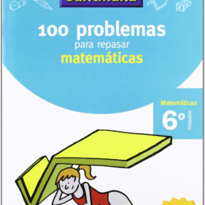 VACACIONES 100 PROBLEMAS PARA REPASAR MATEMATICAS 6 PRIMARIA SANTILLANA