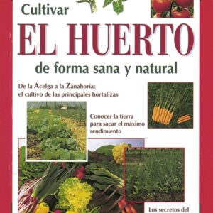 Cultivar el huerto de forma sana y natural