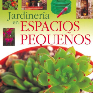Jardinería en espacios pequeños (Enciclopedia de jardinería)