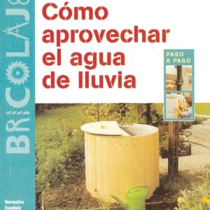 Cómo aprovechar el agua de lluvia