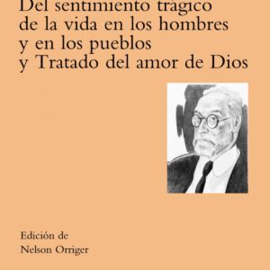 Del sentimiento trágico de la vida en los hombres y en los pueblos. Tratado del Amor de Dios