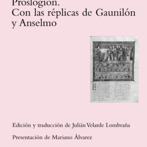 Proslogion. Con las réplicas de Gaunilón y Anselmo