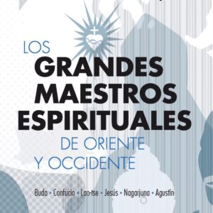 LOS GRANDES MAESTROS ESPIRITUALES DE ORIENTE Y OCCIDENTE