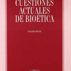 CUESTIONES ACTUALES DE BIOÉTICA