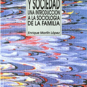 Familia y Sociedad. Una introducción a la sociología de la familia