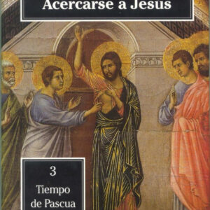 Acercarse a Jesús. 3. Tiempo de Pascua