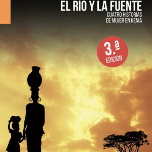 El río y la fuente. Cuatro historias de mujer en Kenia