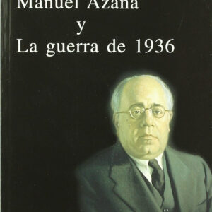 Manuel Azaña y La guerra de 1936