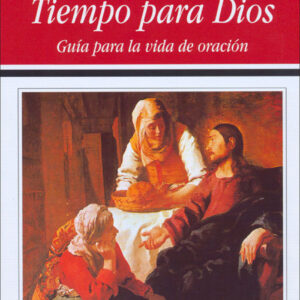 Tiempo para Dios: guía para la vida de oración
