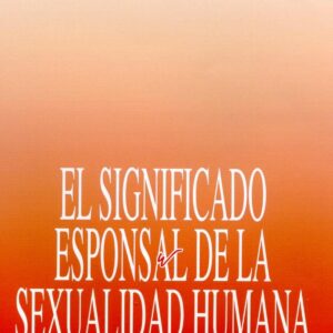 El significado esponsal de la sexualidad humana