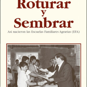 Roturar y sembrar. Así nacieron las Escuelas Familiares Agrarias (EFA)