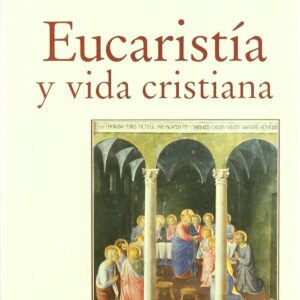 Eucaristía y vida cristiana