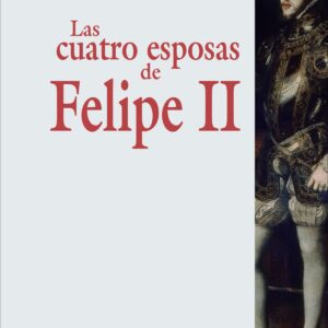 Las cuatro esposas de Felipe II