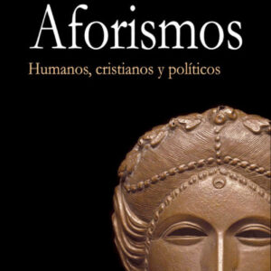 Aforismos. Humanos, cristianos y políticos