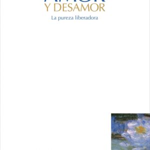 Amor y desamor. La pureza liberadora