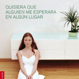 Quisiera que alguien me esperara en algún lugar