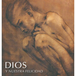 Dios y nuestra felicidad