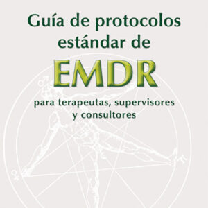 Guia de protocolos estandar de emdr para terapeutas, supervisores y consultores