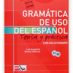 Gramática de uso del español: Teoría y práctica A1-B2