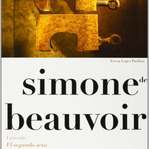 Simone de beauvoir:leyendo el segundo sexo