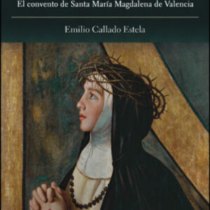 Mujeres en clausura:el convento de santa maria magdalena