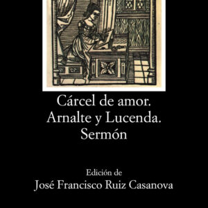 Cárcel de amor;Arnalte y Lucenda;Sermón
