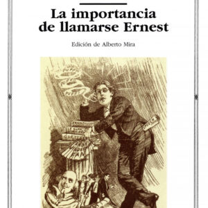 El abanico de Lady Windermere;La importancia de llamarse Ernest