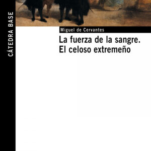 La fuerza de la sangre;El celoso extremeño