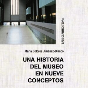 Una historia del museo en nueve conceptos