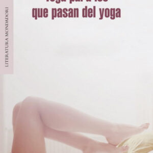 Yoga para los que pasan del yoga