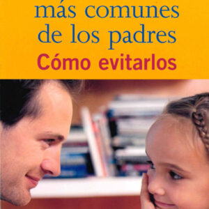 Los 10 errores más comunes de los padres