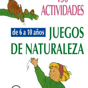 150 actividades y juegos naturaleza niños 6-10 años