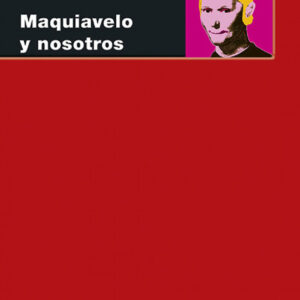 Maquiavelo y nosotros