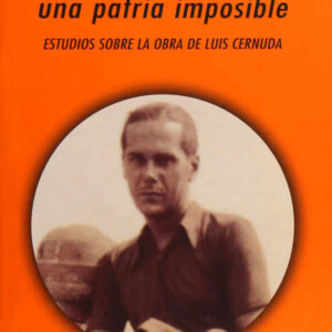 Nostalgia de una patria imposible:estudios obra Cernuda