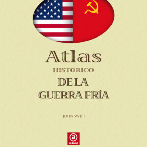Atlas histórico de la guerra fria