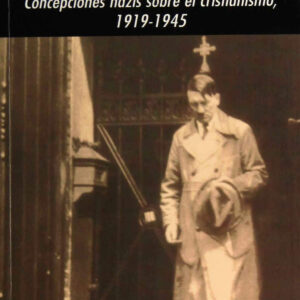 Reich sagrado:concepciones nazis sobre cristianismo 1919-1945